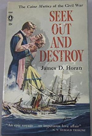 Seek Out and Destroy  by James D. Horan