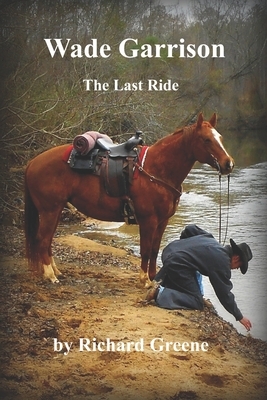 Wade Garrison The Last Ride by Richard Greene