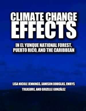 Climate Change Effects in el Yunque national forest, Puerto Rico, and the Caribbean Region by U. S. Department of Agriculture