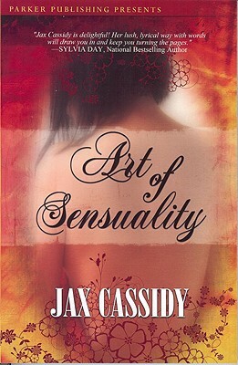 Art of Sensuality by Jax Cassidy