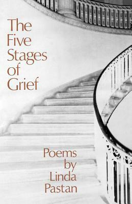 The Five Stages of Grief by Linda Pastan