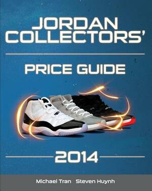 Jordan Collectors' Price Guide 2014 by Michael Tran, Steven Huynh