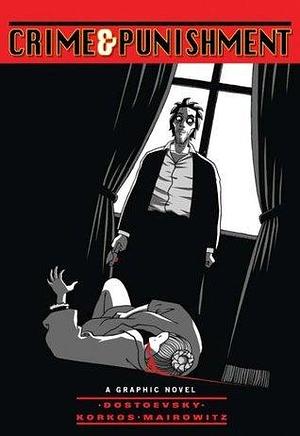 Crime and Punishment (Illustrated Classics): A Graphic Novel by David Zane Mairowitz, Alain Korkos, Fyodor Dostoevsky