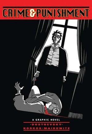 Crime and Punishment (Illustrated Classics): A Graphic Novel by Fyodor Dostoevsky, Alain Korkos, David Zane Mairowitz