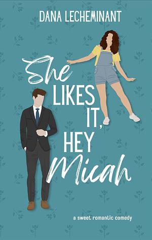 She Likes It, Hey Micah by Dana LeCheminant