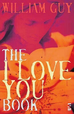 The I Love You Book (Salt Modern Fiction) by William Guy