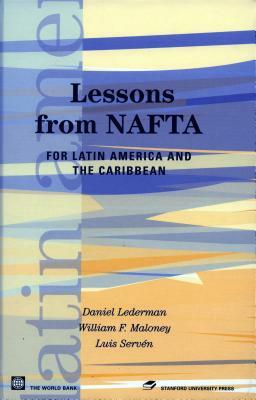 Lessons from NAFTA: For Latin America and the Caribbean by Daniel Lederman, William F. Maloney, Luis Servén