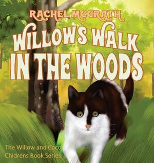 Willow's Walk in the Woods by Rachel McGrath