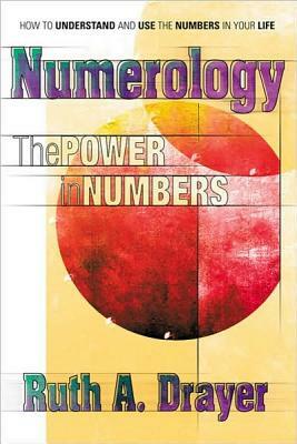 Numerology: The Power of Numbers by Ruth A. Drayer