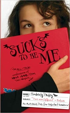 Sucks to Be Me: The All-True Confessions of Mina Hamilton, Teen Vampire by Kimberly Pauley
