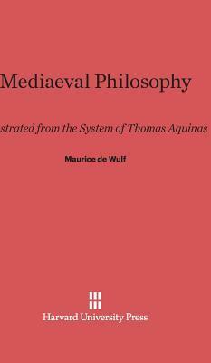 Mediaeval Philosophy by Maurice De Wulf