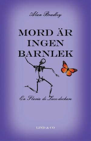 Mord är ingen barnlek by Ylva Stålmarck, Alan Bradley