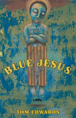 Blue Jesus by Tom Edwards