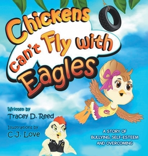 Chickens Can't Fly with Eagles by Tracey D. Reed