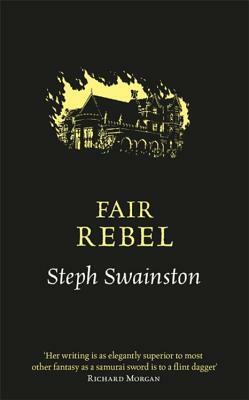 Fair Rebel by Steph Swainston