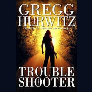 Troubleshooter by Gregg Hurwitz