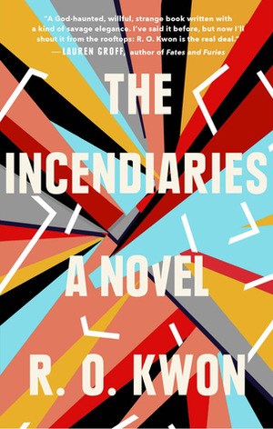 The Incendiaries by R.O. Kwon