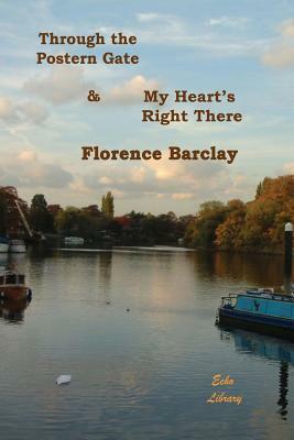 Through the Postern Gate & My Heart's Right There by Florence L. Barclay