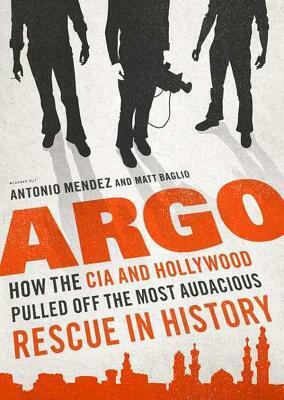 Argo by Matt Baglio, Antonio Mendez