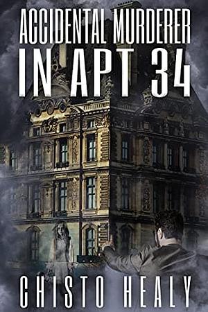 Accidental Murderer in Apt 34 by Chisto Healy