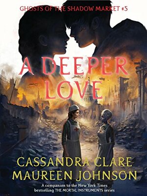 A Deeper Love by Cassandra Clare, Maureen Johnson