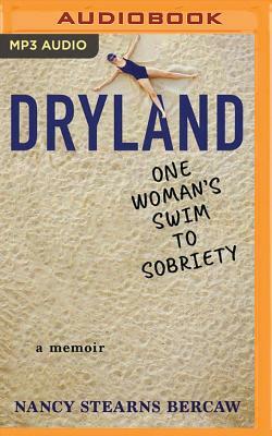 Dryland: One Woman's Swim to Sobriety by Nancy Stearns Bercaw