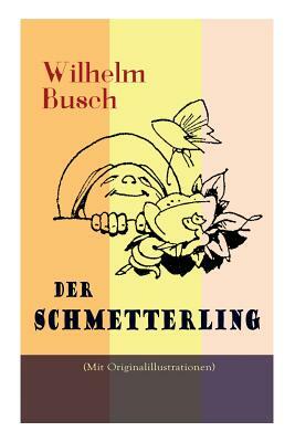 Der Schmetterling (Mit Originalillustrationen) by Wilhelm Busch