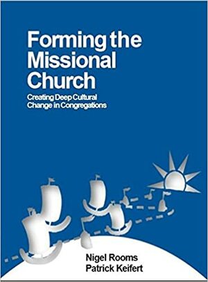 Forming a Missional Church by Patrick Keifert, Nigel Rooms