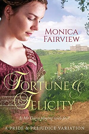 Fortune and Felicity by Monica Fairview