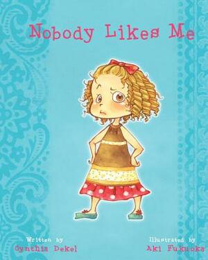 Nobody Likes Me by Cynthia Dekel