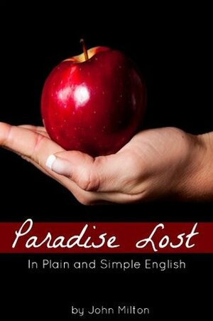 Paradise Lost In Plain and Simple English (A Modern Translation and the Original Version) by John Milton, BookCaps