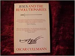 Jesus and the Revolutionaries by Oscar Cullmann