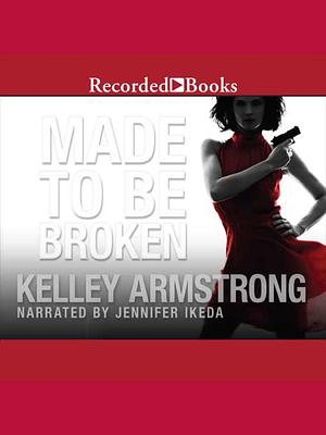 Made to Be Broken by Kelley Armstrong