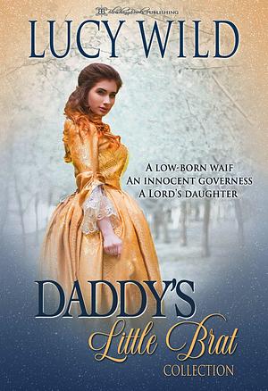 Daddy's Little Brat Collection by Lucy Wild, Lucy Wild