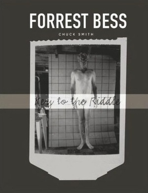 Forrest Bess: Key to the Riddle by Chuck Smith