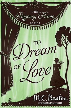 To Dream of Love by M.C. Beaton