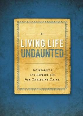 Living Life Undaunted: 365 Readings and Reflections from Christine Caine by Christine Caine