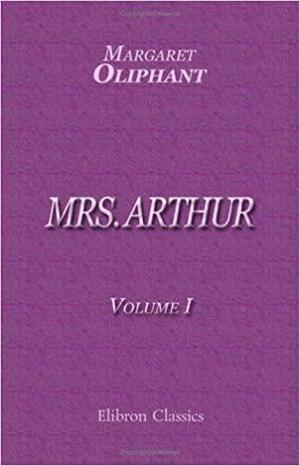 Mrs. Arthur by Mrs. Oliphant (Margaret)