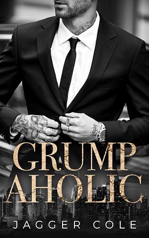 Grumpaholic by Jagger Cole