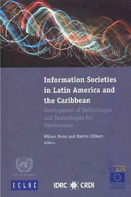 Information and Societies in Latin American and the Caribbean: Development of Technologies and Technologies for Development by United Nations