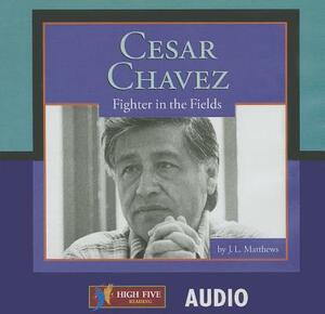 Cesar Chavez D by Joseph L. Matthews, Peter Matthews
