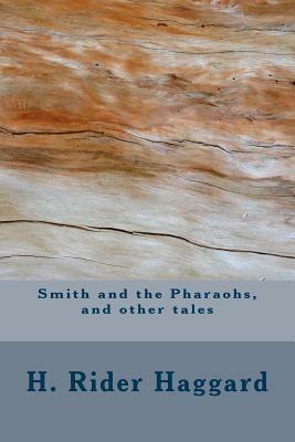 Smith and the Pharaohs, and other tales by H. Rider Haggard