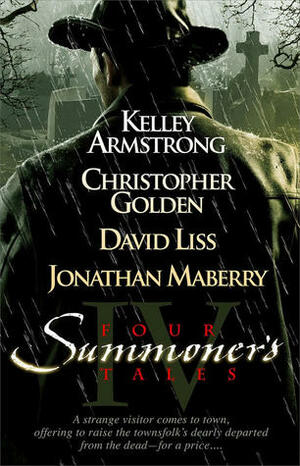 Four Summoner's Tales by David Liss, Jonathan Maberry, Christopher Golden, Kelley Armstrong