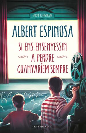 Si ens ensenyessin a perdre, guanyaríem sempre by Albert Espinosa