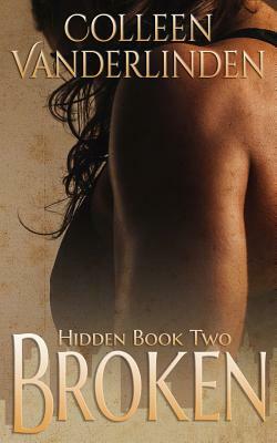 Broken: Hidden Book Two by Colleen Vanderlinden