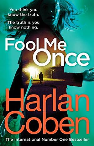 Fool Me Once: "The modern master of the hook and twist" by Harlan Coben