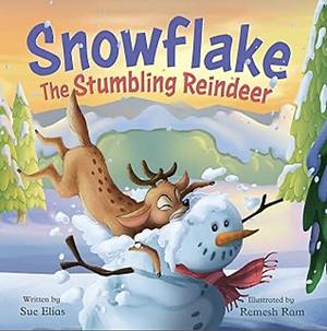 Snowflake the Stumbling Reindeer by Sue Elias