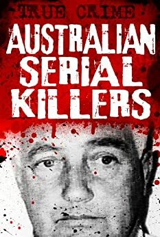Australian Serial Killers by Gordon Kerr