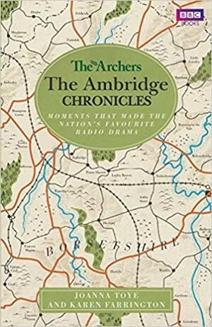 The Archers: The Ambridge Chronicles by Joanna Toye