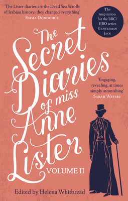 The Secret Diaries of Miss Anne Lister, Volume II by Helena Whitbread, Anne Lister